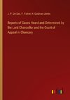 Reports of Cases Heard and Determined by the Lord Chancellor and the Court of Appeal in Chancery