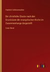 Der christliche Glaube nach den Grundsäzen der evangelischen Kirche im Zusammenhange dargestellt