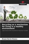 Recycling as a mechanism for living in a healthy environment