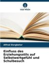 Einfluss des Erziehungsstils auf Selbstwertgefühl und Schulbesuch