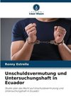 Unschuldsvermutung und Untersuchungshaft in Ecuador