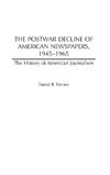 The Postwar Decline of American Newspapers, 1945-1965