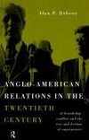 Dobson, A: Anglo-American Relations in the Twentieth Century