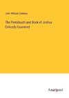 The Pentateuch and Book of Joshua Critically Examined