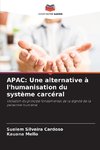 APAC: Une alternative à l'humanisation du système carcéral