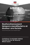 Dysfonctionnement temporo-mandibulaire et douleur oro-faciale