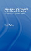 Gunpowder and Firearms in the Mamluk Kingdom