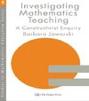 Jaworski, B: Investigating Mathematics Teaching