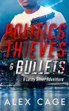 Politics Thieves & Bullets