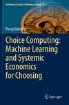 Choice Computing: Machine Learning and Systemic Economics for Choosing