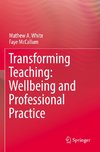 Transforming Teaching: Wellbeing and Professional Practice