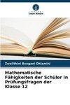 Mathematische Fähigkeiten der Schüler in Prüfungsfragen der Klasse 12