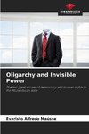 Oligarchy and Invisible Power