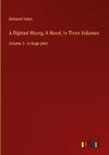 A Righted Wrong; A Novel, In Three Volumes