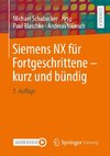 Siemens NX für Fortgeschrittene ¿ kurz und bündig