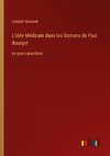 L'idée Médicale dans les Romans de Paul Bourget