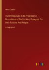 The Pentateuch, In Its Progressive Revelations of God to Men; Designed For Both Pastors And People