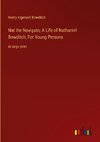 Nat the Navigato; A Life of Nathaniel Bowditch, For Young Persons