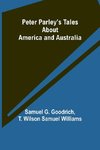 Peter Parley's Tales About America and Australia