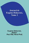 Journal de Eugène Delacroix, Tome 2