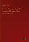 The Natural History of Pliny; In Six Volumes, Translated, With Copious Notes