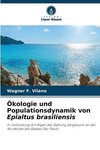 Ökologie und Populationsdynamik von Epialtus brasiliensis