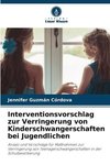 Interventionsvorschlag zur Verringerung von Kinderschwangerschaften bei Jugendlichen