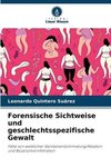 Forensische Sichtweise und geschlechtsspezifische Gewalt