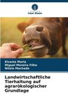 Landwirtschaftliche Tierhaltung auf agrarökologischer Grundlage