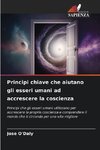 Principi chiave che aiutano gli esseri umani ad accrescere la coscienza