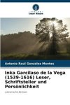 Inka Garcilaso de la Vega (1539-1616) Leser, Schriftsteller und Persönlichkeit