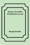 Satan's Invisible World Discovered