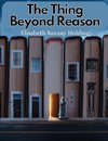 The Thing Beyond Reason