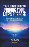 The Ultimate Guide to Finding Your Life's Purpose