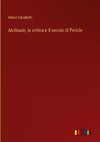 Alcibiade, la critica e il secolo di Pericle