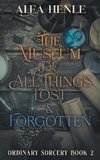 The Museum of All Things Lost & Forgotten