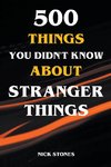 500 Things You Didn't Know About Stranger Things