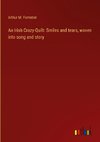 An Irish Crazy-Quilt: Smiles and tears, woven into song and story