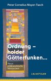 Ordnung - holder Götterfunken...