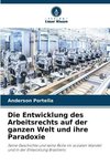 Die Entwicklung des Arbeitsrechts auf der ganzen Welt und ihre Paradoxie