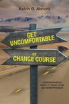 Get Uncomfortable or Change Course