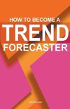 How To Become A Trend Forecaster