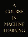 A Course in Machine Learning