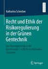 Recht und Ethik der Risikoregulierung in der Grünen Gentechnik