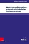 Akquisitions- und Integrationsprozesse in mittelständischen Familienunternehmen