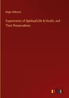 Experiments of Spiritual Life & Health, and Their Preservatives