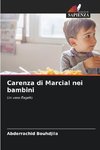 Carenza di Marcial nei bambini