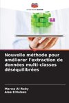 Nouvelle méthode pour améliorer l'extraction de données multi-classes déséquilibrées