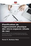 Planification de l'agencement physique des micro-espaces (étude de cas)