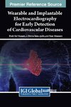 Wearable and Implantable Electrocardiography for Early Detection of Cardiovascular Diseases